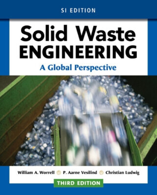 Solid Waste Engineering: A Global Perspective, SI Edition - Christian  Ludwig, William  Worrell, P.  Vesilind