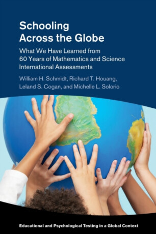 Schooling Across the Globe - Leland S.  Cogan, William H.  Schmidt, Richard T.  Houang, Michelle L.  Solorio