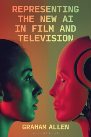 Representing the New AI in Film and Television - Dr Graham  Allen