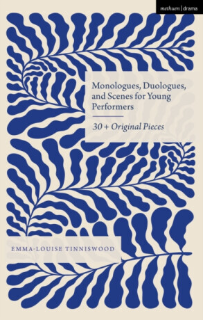Monologues, Duologues and Scenes for Young Performers - Emma-Louise  Tinniswood