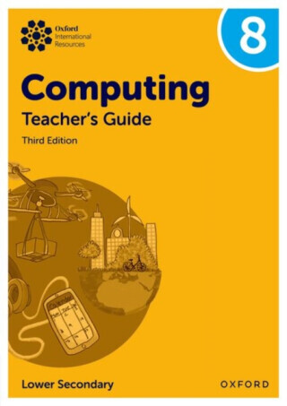 Oxford International Lower Secondary Computing: Teacher's Guide 8 - Alison Page, Karl Held, Howard Lincoln, Diane Levine