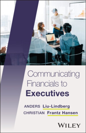 Communicating Financials to Executives - Anders  Liu-Lindberg, Christian Frantz  Hansen