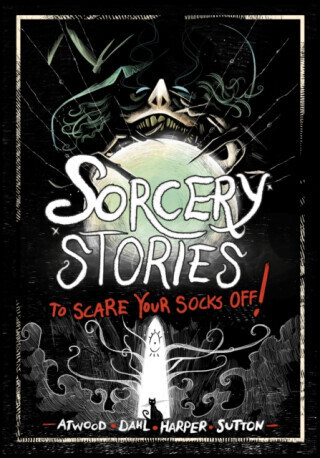 Sorcery Stories to Scare Your Socks Off! - Dahlie Michael, Harper Benjamin, Laurie S. Sutton, Megan Atwood