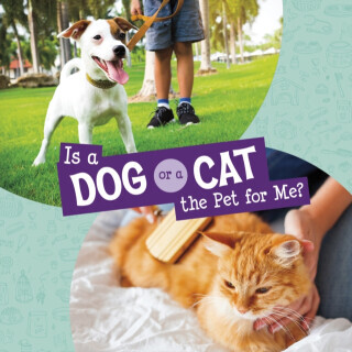 Is a Dog or a Cat the Pet for Me? - Jaclyn Jaycox