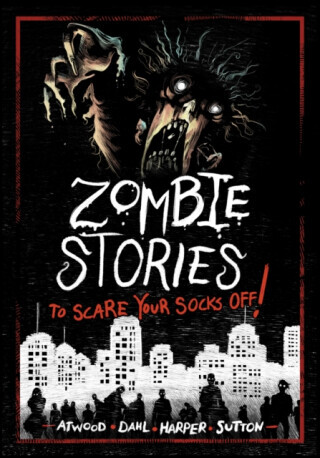 Zombie Stories to Scare Your Socks Off! - Dahlie Michael, Harper Benjamin, Laurie S. Sutton, Megan Atwood