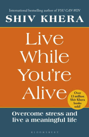 Live While You're Alive - Shiv Khera