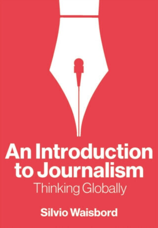 An Introduction to Journalism - Silvio  Waisbord
