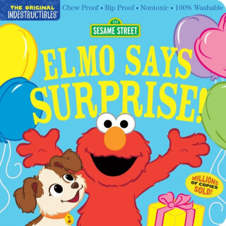 Indestructibles: Sesame Street: Elmo Says Surprise! - Amy Pixton, Sesame Street