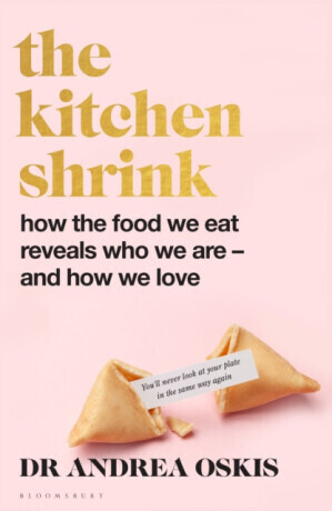 Kitchen Shrink: How the food we eat is the key to how we love - Andrea Oskis