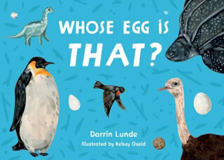 Whose Egg Is That? - Kelsey Oseid, Darrin Lunde