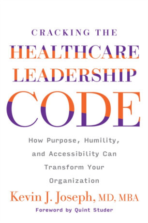 Cracking the Healthcare Leadership Code - Kevin J. Joseph