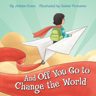 And Off You Go to Change the World - Ashten Evans