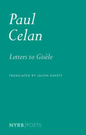 Letters to Gisele - Paul Celan, Jason Kavett