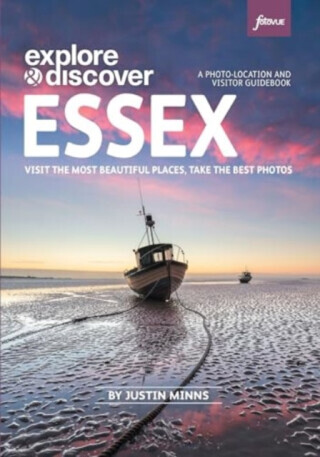 Explore & Discover: Essex - Justin Minns
