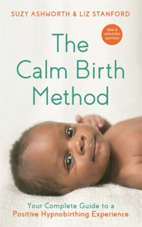 The Calm Birth Method (Revised Edition) - Suzy Ashworth, Liz Stanford