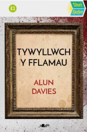 Stori Sydyn: Tywyllwch y Fflamau - Alun Davies