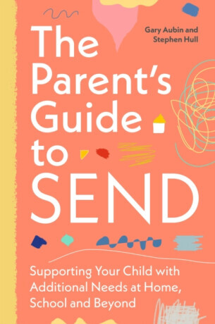 The Parentâ€™s Guide to SEND - Gary Aubin, Stephen Hull