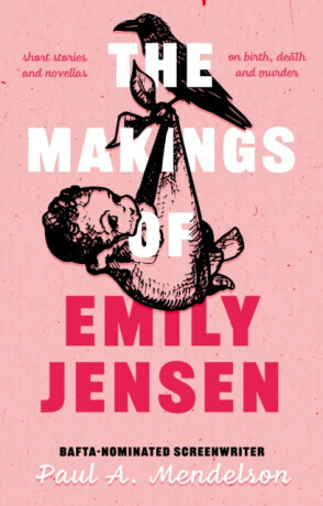 The Makings of Emily Jensen - Paul A. Mendelson