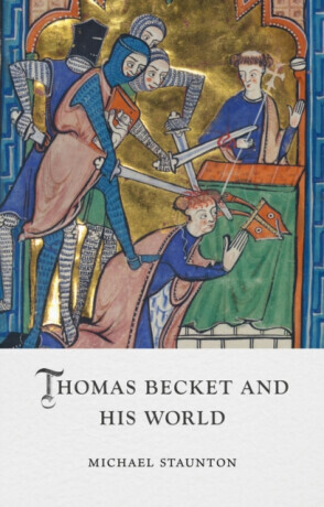 Thomas Becket and His World - Michael Staunton