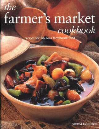The Farmer's Market Cookbook - Emma Summer