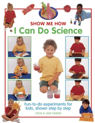 Show Me How: I can do Science - Steve Parker