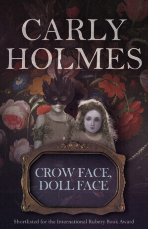 Crow Face, Doll Face - Carly Holmes