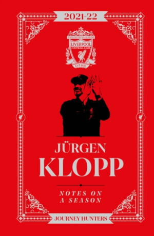 Jurgen Klopp Notes On A Season 2021/2022 - Jurgen Klopp