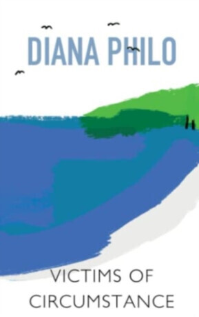 Victims of Circumstance - Diana Philo