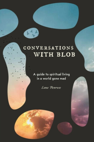 Conversations with Blob - Lana  Penrose