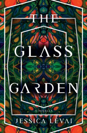 The Glass Garden - Jessica Levai