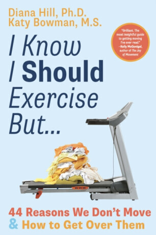 I Know I Should Exercise, But... - Katy Bowman, Diana Hill