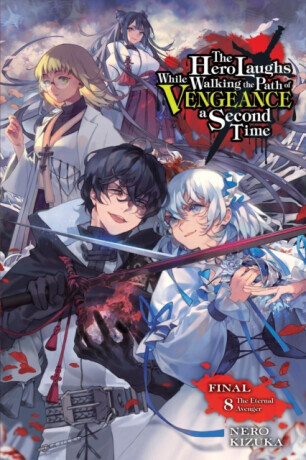 The Hero Laughs While Walking the Path of Vengeance a Second Time, Vol. 8 (light novel) - Jake Humphrey, Sinsora Sinsora, Nero Kizuka