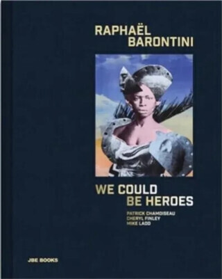 Raphael Barontini: We Could Be Heroes - Raphael  Barontini