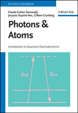 Photons and Atoms - Claude  Cohen-Tannoudji, Jacques, University of Paris, France) Dupont-Roc, Gilbert  Grynberg