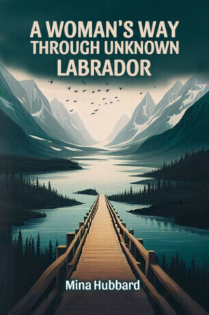 A Woman's Way Through Unknown Labrador