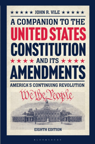 A Companion to the United States Constitution and Its Amendments - John R.  Vile