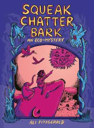 Squeak Chatter Bark: An Eco-Mystery - Ali Fitzgerald