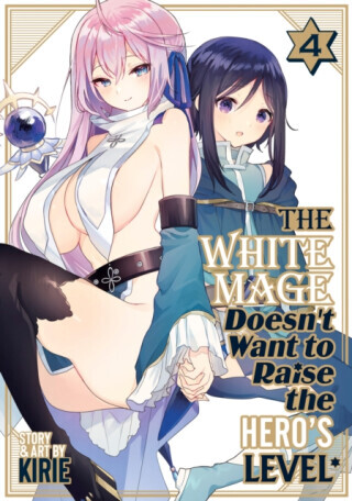 The White Mage Doesn't Want to Raise the Hero's Level Vol. 4 - Kirie