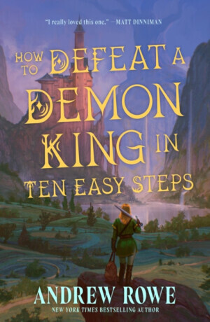 How to Defeat a Demon King in Ten Easy Steps - Andrew Rowe