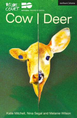 Cow / Deer - Katie Mitchell, Nina  Segal, Melanie Wilson