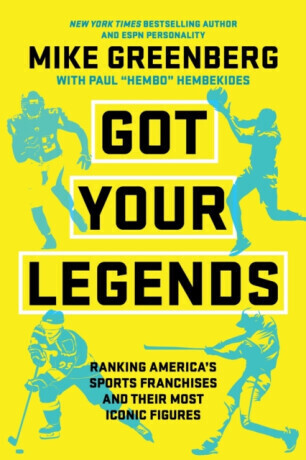 Got Your Legends - Mike Greenberg, Paul Hembekides