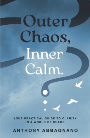 Outer Chaos, Inner Calm - Anthony Abbagnano