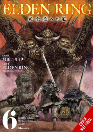 Elden Ring: The Road to the Erdtree, Vol. 6 - Inc. FromSoftware, Greg Deng, Nikiichi Tobita, John Neal