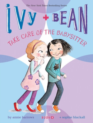 Ivy and Bean Take Care of the Babysitter: Book 4 - Annie Barrowsová
