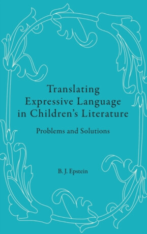 Translating Expressive Language in Childrenâ€™s Literature - B.J. Epstein