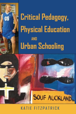 Critical Pedagogy, Physical Education and Urban Schooling - Katie Fitzpatrick