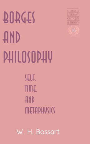 Borges and Philosophy - W. H Bossart