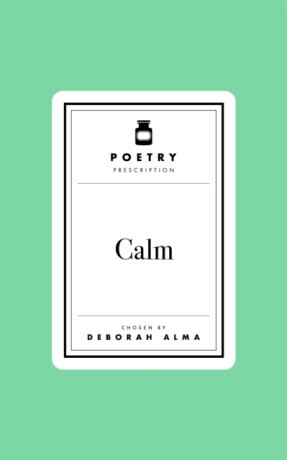 Poetry Prescription: Calm - Deborah Alma