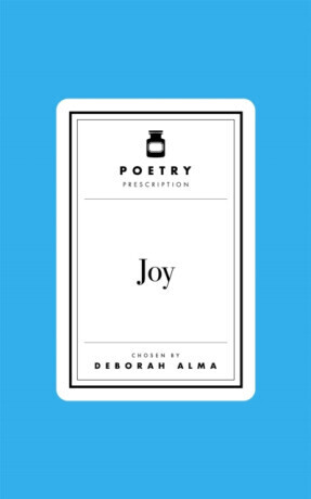 Poetry Prescription: Joy - Deborah Alma