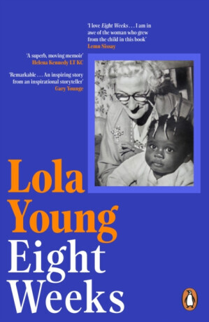 Eight Weeks - Baroness Lola Young